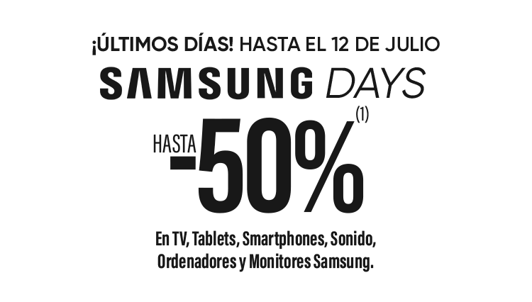 SAMSUNG DAYS. HASTA -50% EN TV, TABLESTS, SMARTPHONES, SONIDO, ORDENADORES Y MONITORES SAMSUNG
