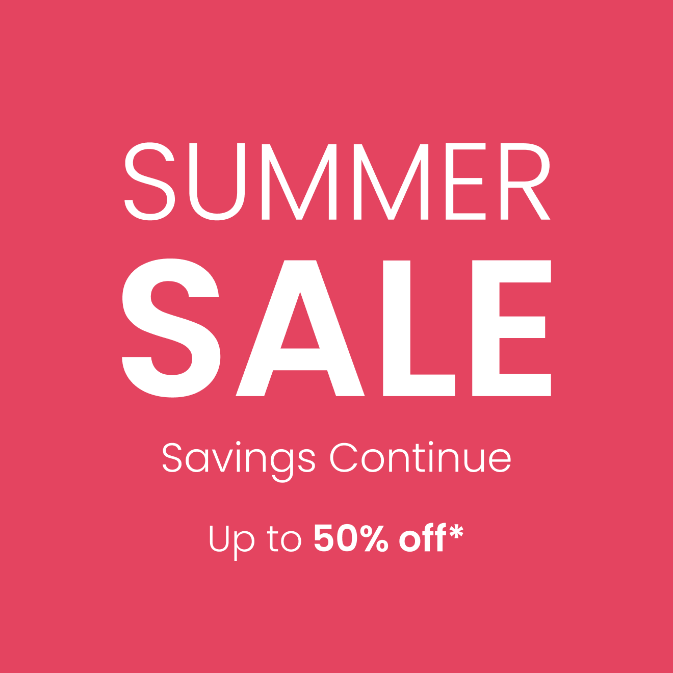 Summer Sale: Up to 50% Off*