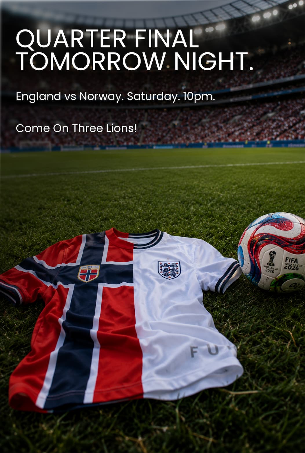 QUARTER FINAL TOMORROW NIGHT. England vs Norway. Saturday. 10pm. Come On Three Lions!