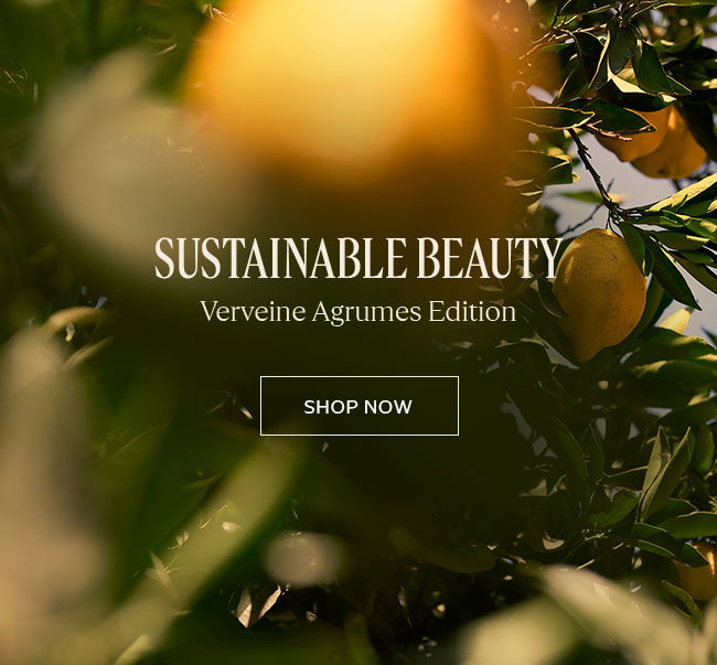 SUSTAINABLE  BEAUTY | VERVEINE ARGUMES EDITION