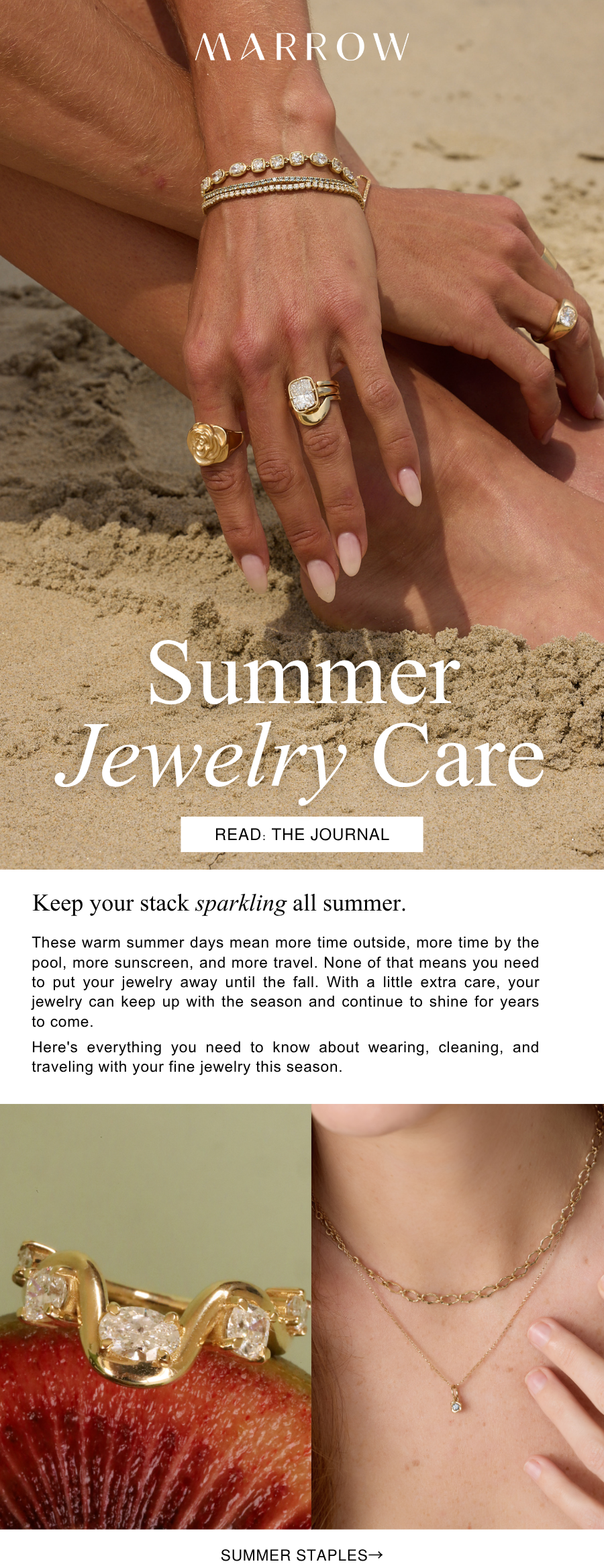 These warm summer days mean more time outside, more time by the pool, more sunscreen, and more travel. None of that means you need to put your jewelry away until the fall. With a little extra care, your jewelry can keep up with the season and continue to shine for years to come.  Here's everything you need to know about wearing, cleaning, and traveling with your fine jewelry this season.