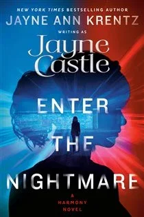 Enter the Nightmare (Book 19 of A Harmony Novel) by Jayne Castle