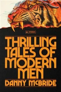 Thrilling Tales of Modern Men, by Danny McBride