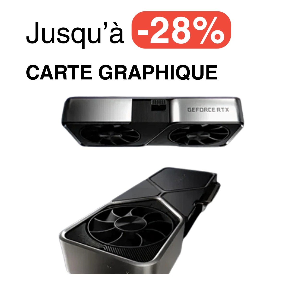 jusqu'à -28% carte graphique