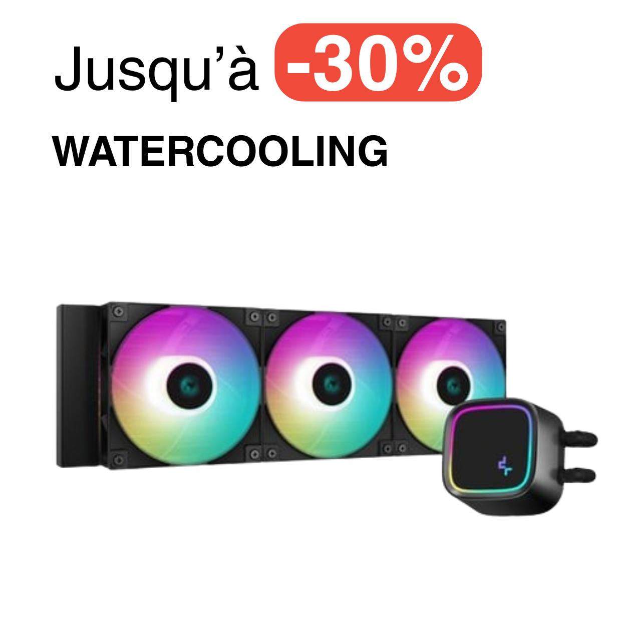 Jusqu'à -30% watercooling