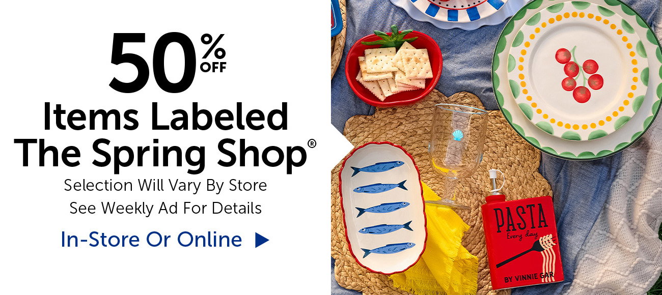 50% Off Items Labeled Spring Shop® - Selection Will Vary By Store
