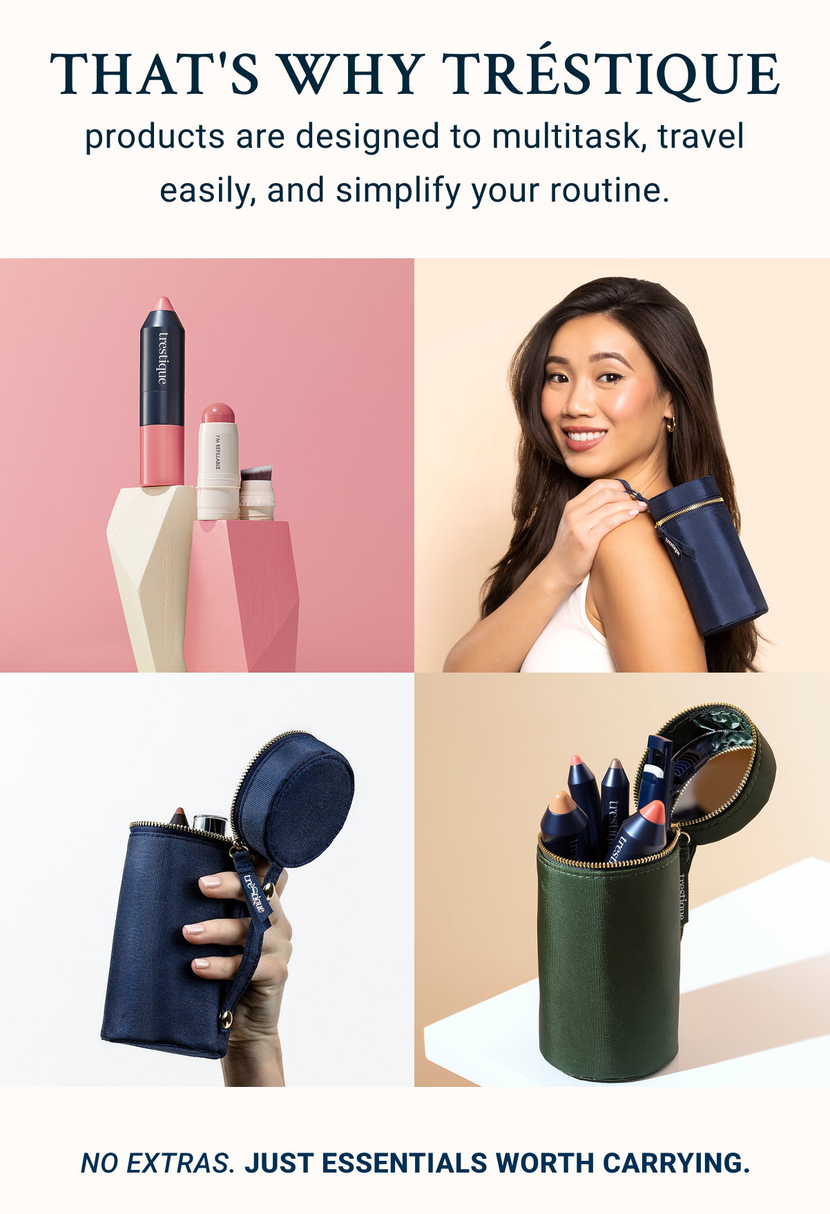 That's why TRÉSTIQUE products are designed to multitask, travel easily, and simplify your routine.