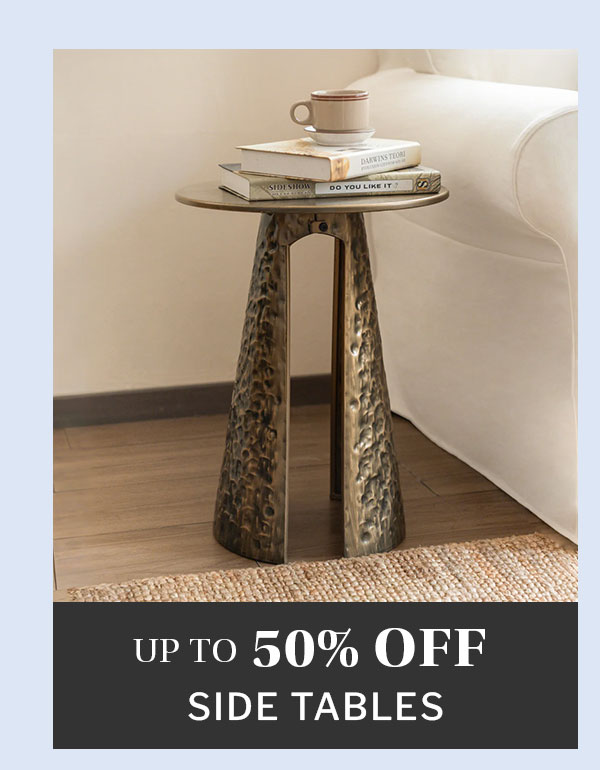 Side tables up to 50% off. 
