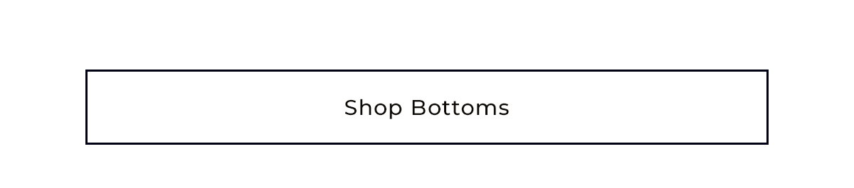 Shop Bottoms