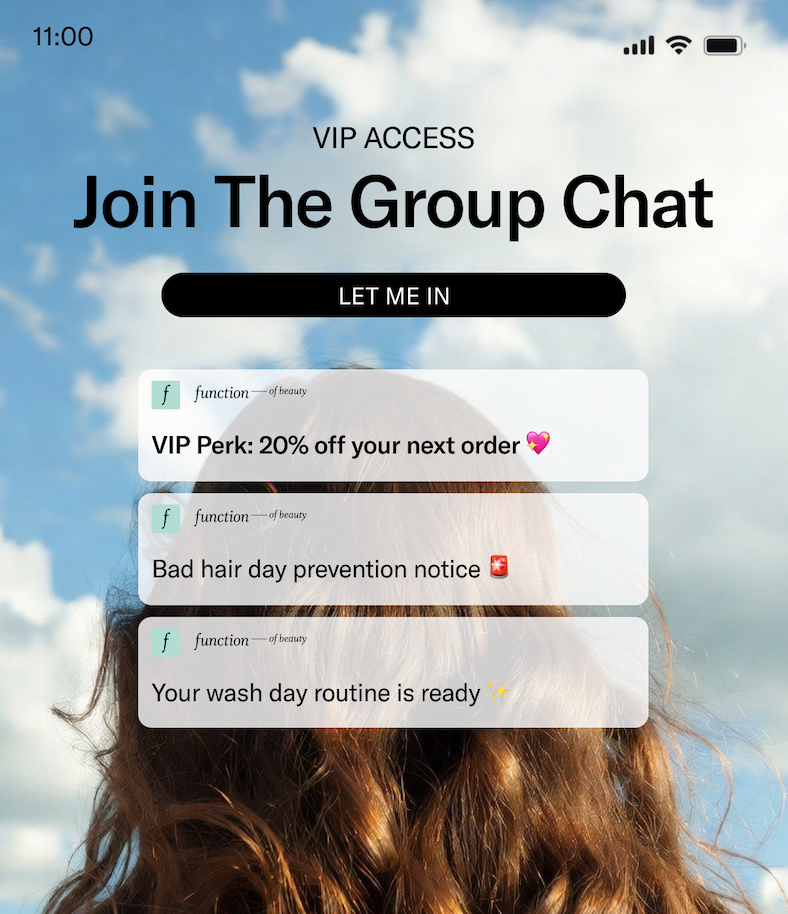 VIP ACCESS | Join The Group Chat | Let Me In | VIP Perk: 20% off your next order. | Bad hair day prevention notice | Your wash day routine is ready