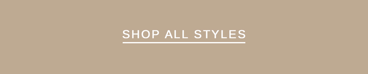 SHOP ALL STYLES