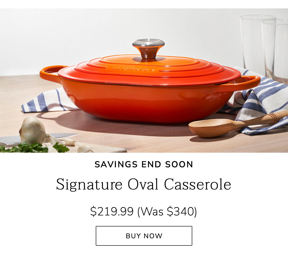 SAVINGS END SOON - Signature Oval Casserole $219.99 (Was $340) - BUY NOW