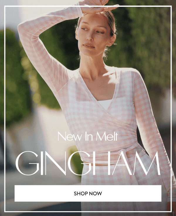 NEW IN MELT GINGHAM SHOP NOW