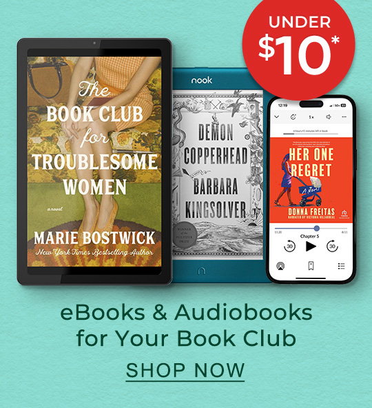 Under $10* The Best Books for Your Book Club eBooks & Audiobooks | SHOP NOW