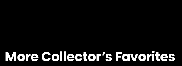More Collector’s Favorites
