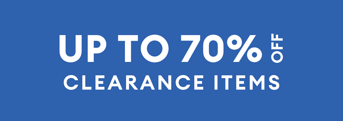 Up to 70% OFF CLEARANCE ITEMS