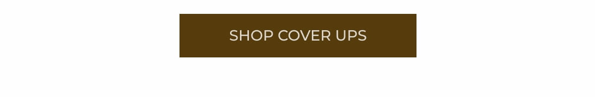 SHOP COVER UPS