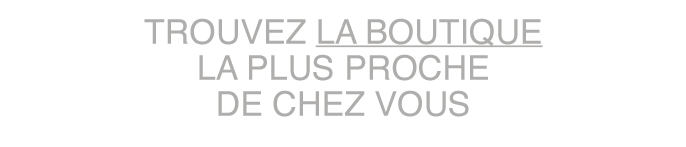 Nos boutiques