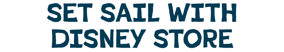 Set sail with Disney Store