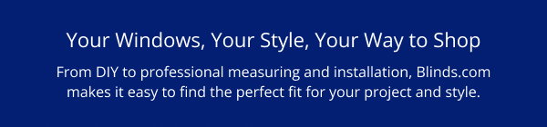 Your Windows, Your Style, Your Way to Shop | From DIY to professional measuring and installation, Blinds.com makes it easy to find the perfect fit for your project and style.