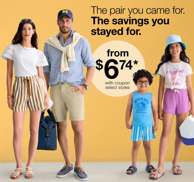 The pair you came for. The savings you stayed for. from $6.74* with coupon select styles