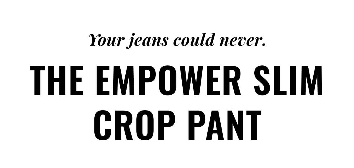 The Empower Slim Crop Pant