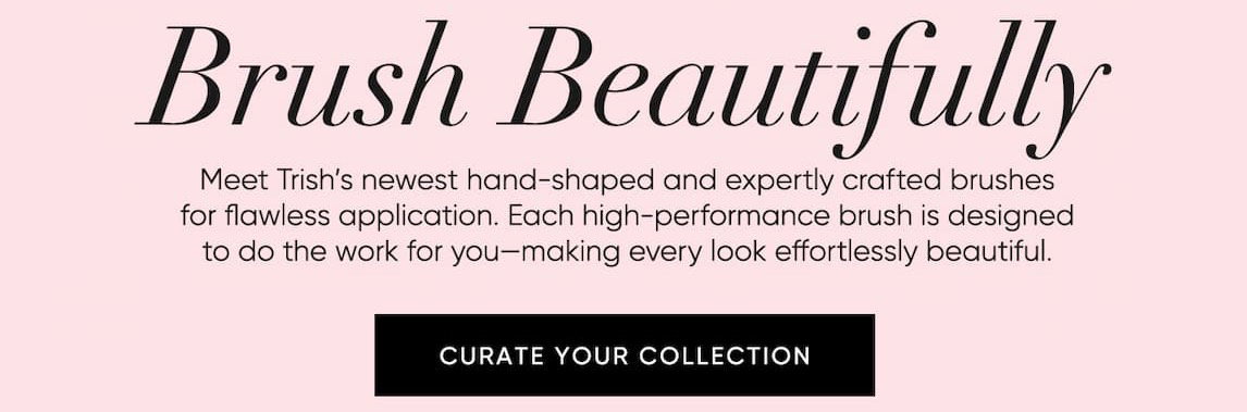 Brush Beautifully–Hand-shaped and expertly crafted for flawless makeup application, each high-performance brush is designed to do the work for you—making every look effortlessly beautiful. | SHOP NOW