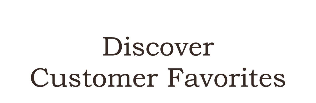 Discover Customer Favorites