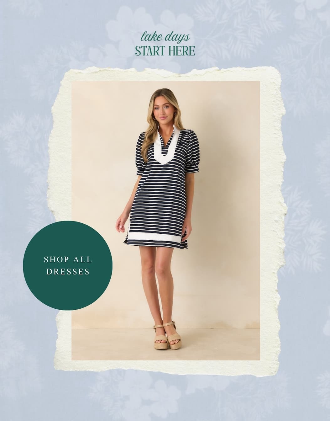 lake days start here. Shop All Dresses.