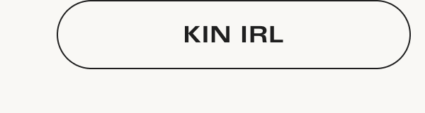 Kin IRL