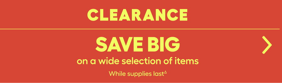 Clearance: Save Big on a wide selection of items. While supplies last​∆