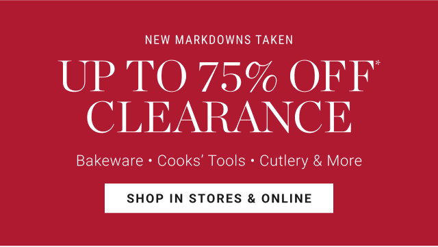 NEW MARKDOWNS TAKEN up to 75% off* clearance - shop in stores & online