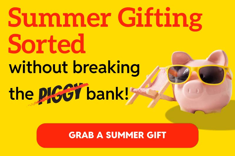 Summer Gifting Sorted without breaking the piggy bank