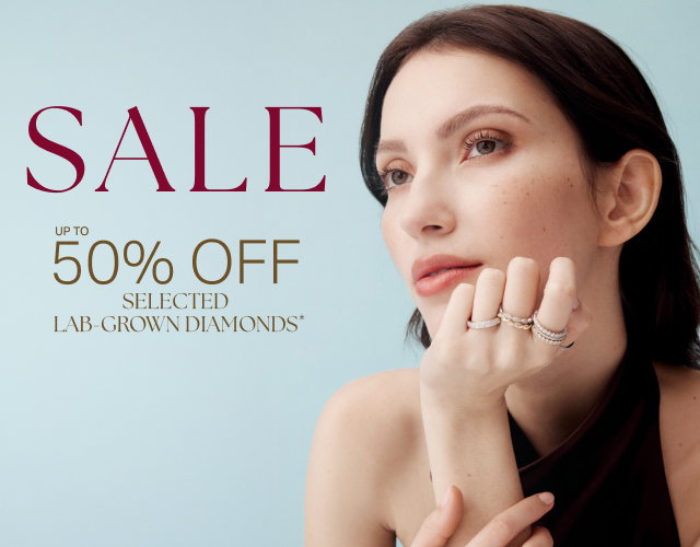 SALE UP TO 50% OFF SELECTED LAB-GROWN DIAMONDS*