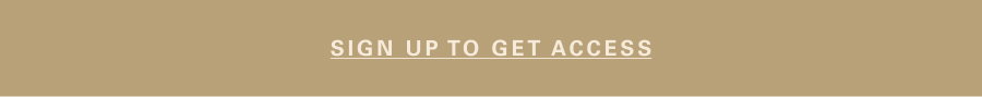 SIGN UP TO GET ACCESS
