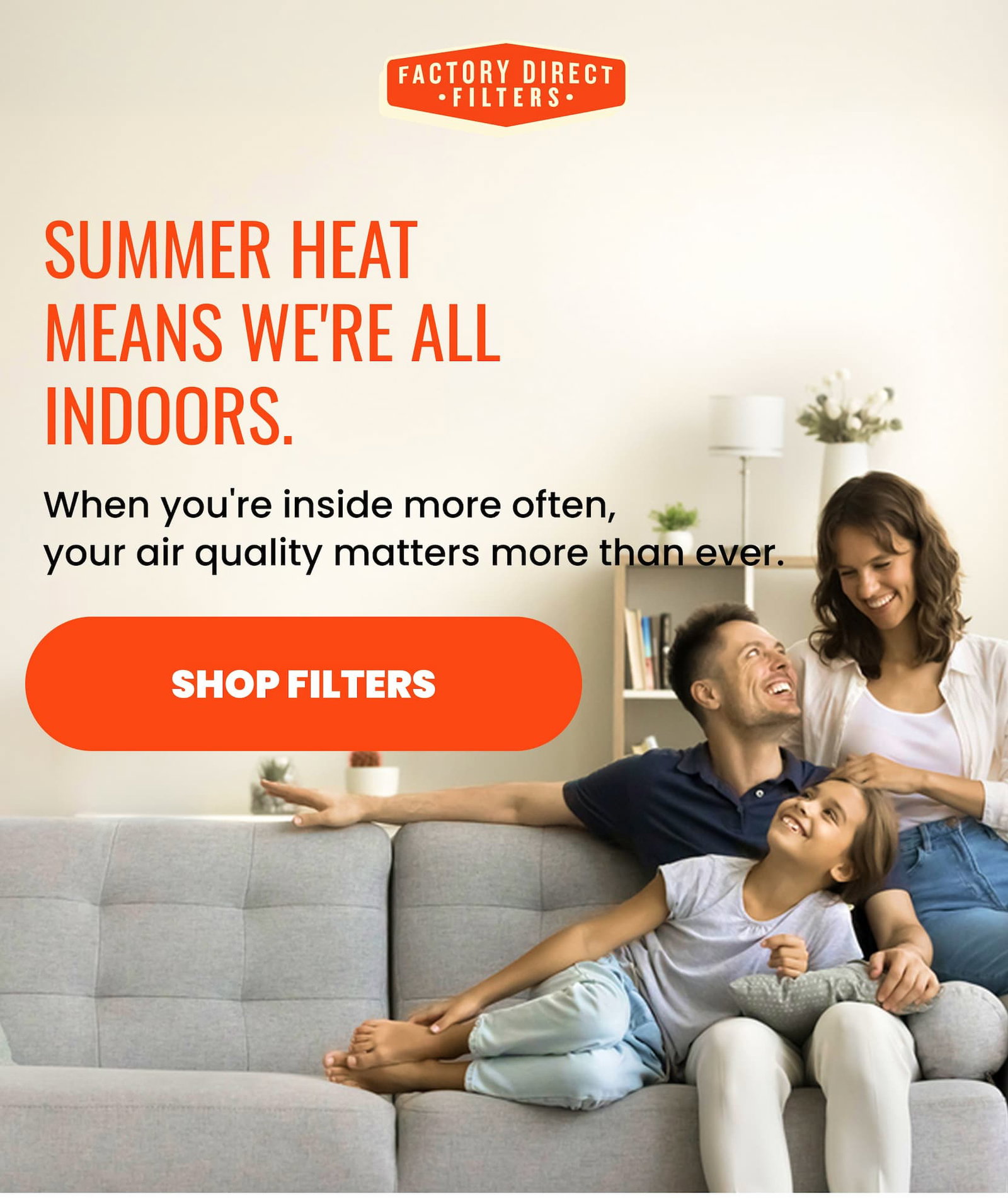 Summer heat means we're all indoors. When you're inside more often, your air quality matters more than ever.