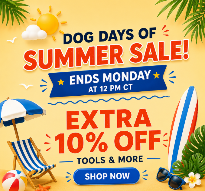 Dog Days of Summer Sale! Online Only - Extra 10% off tools and More