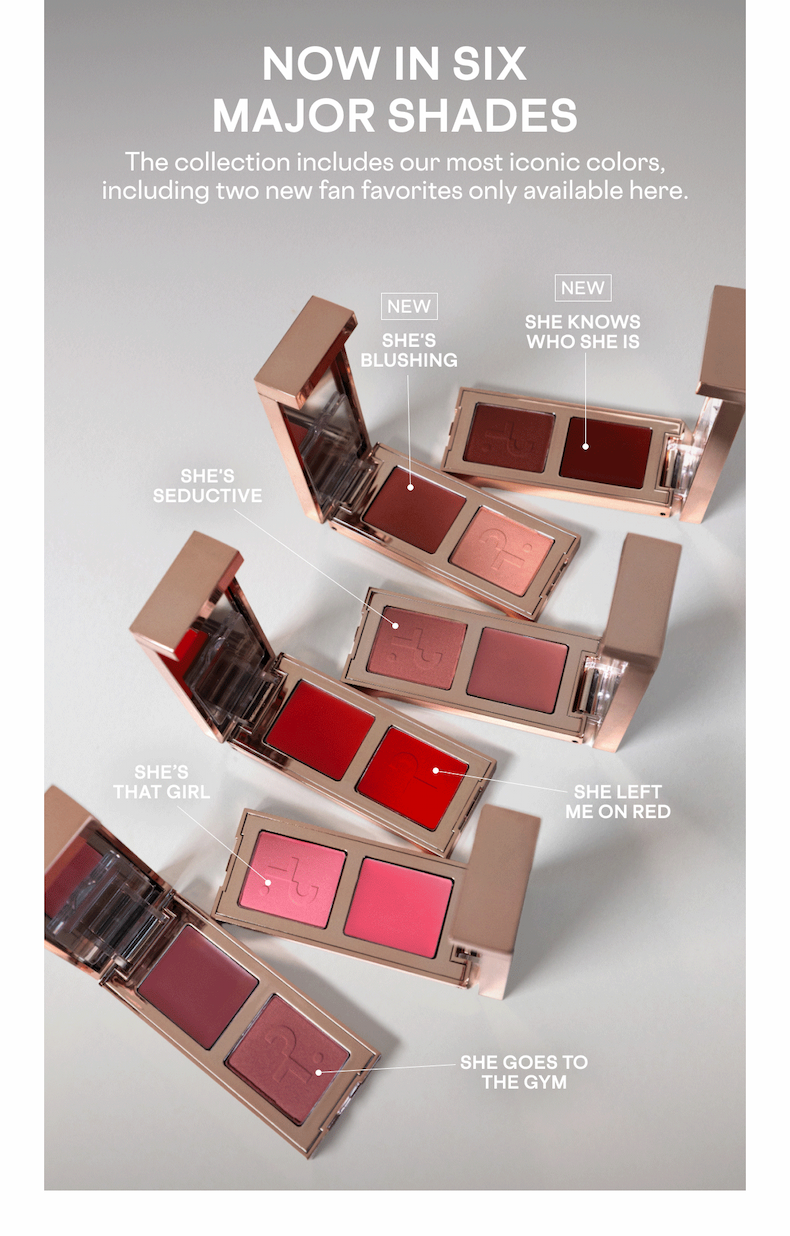 NOW IN SIX MAJOR SHADES