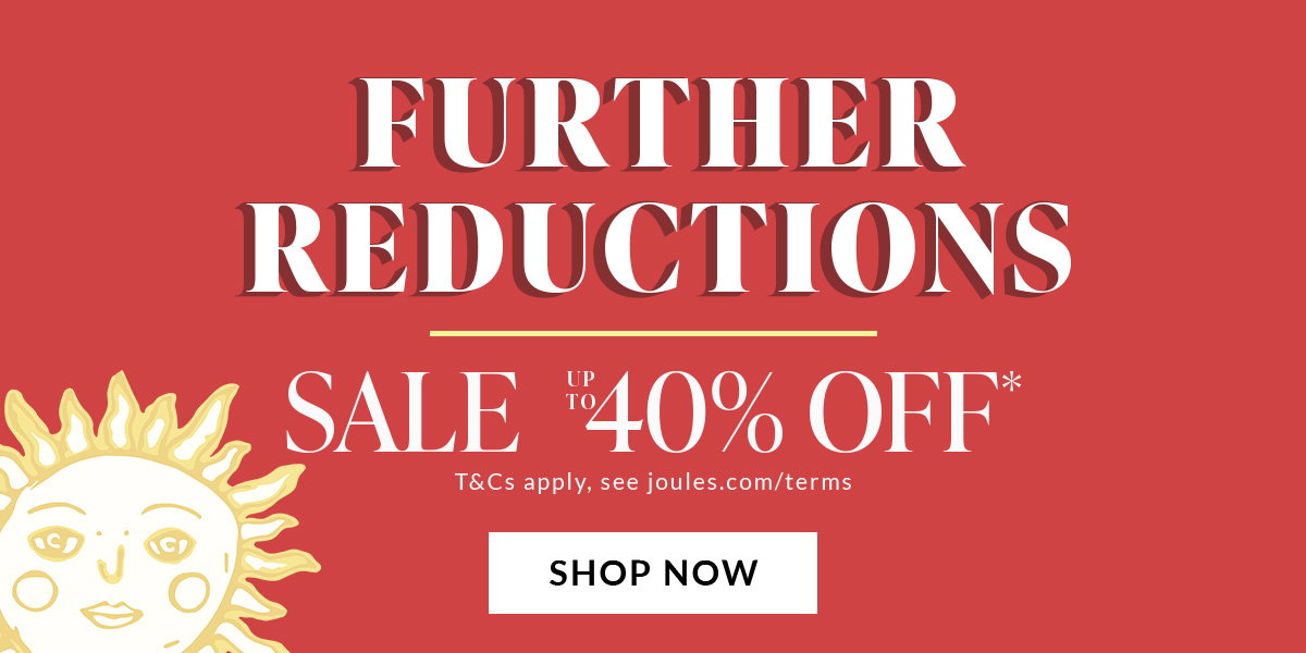 Further Reductions - Up to 40% Off*