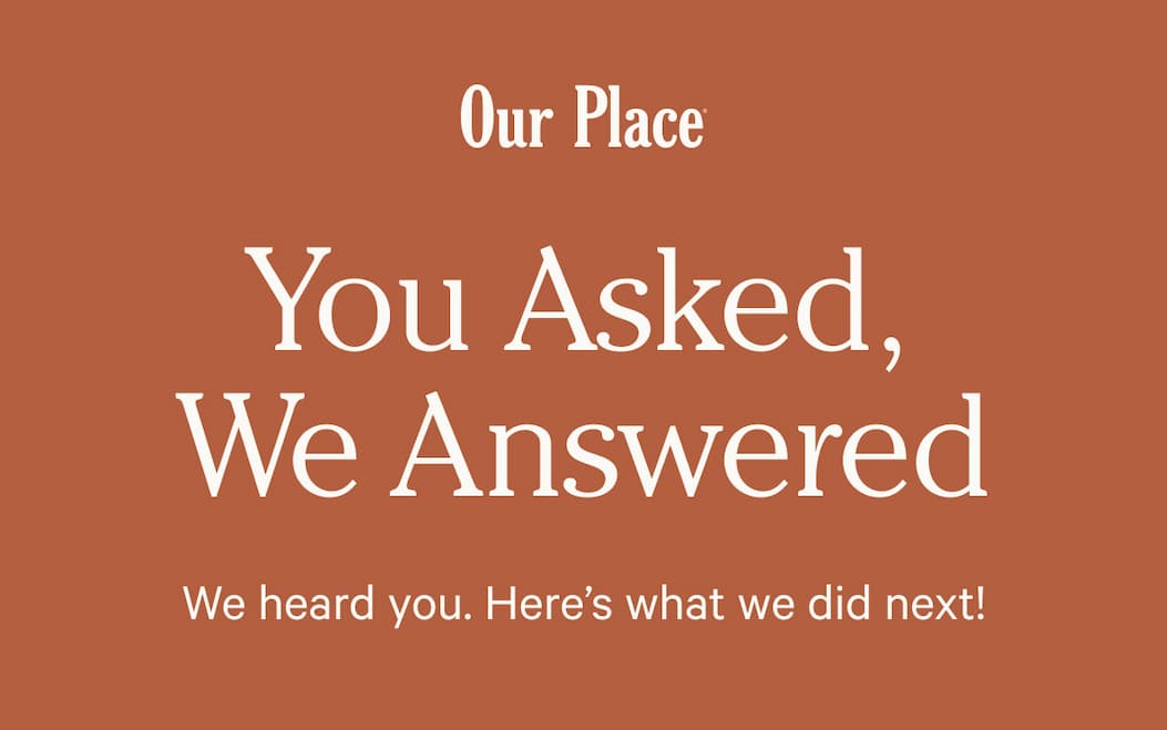 Our Place | You Asked,  We Answered