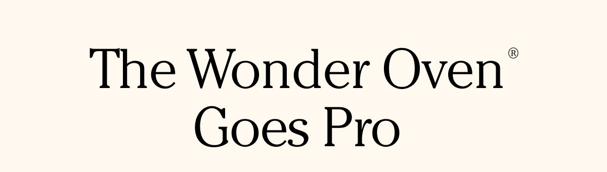 The Wonder Oven Goes Pro