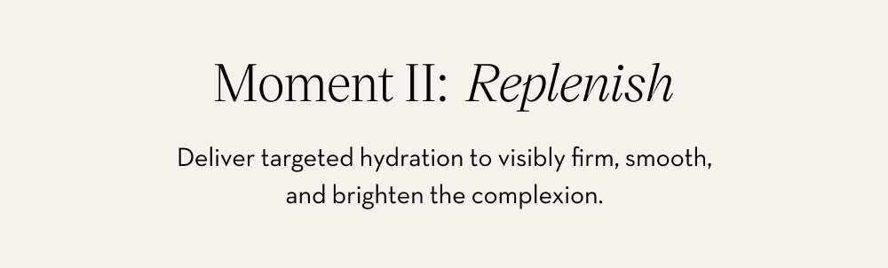 Moment II: Replenish