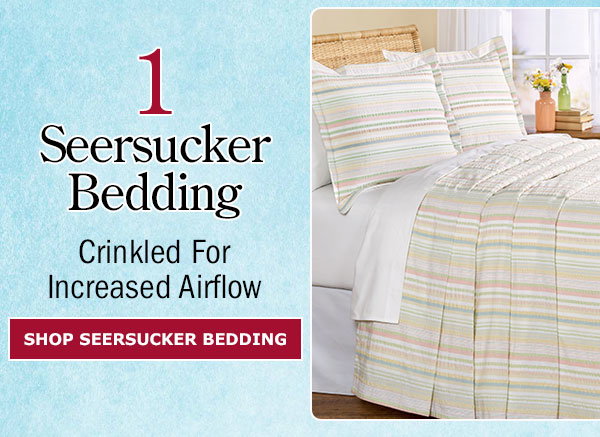 1. Seersucker Bedding. Crinkled for Increased Airflow. Shop Seersucker Bedding. Fresh Stripe Seersucker Bedspread or Pillow Sham