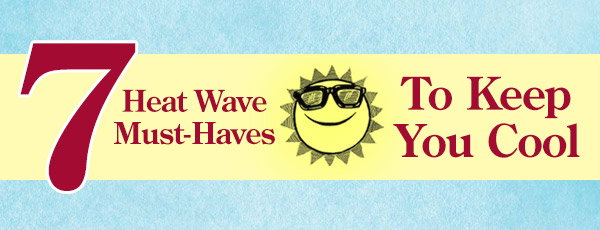 7 Heatwave Must-Haves To Keep You Cool