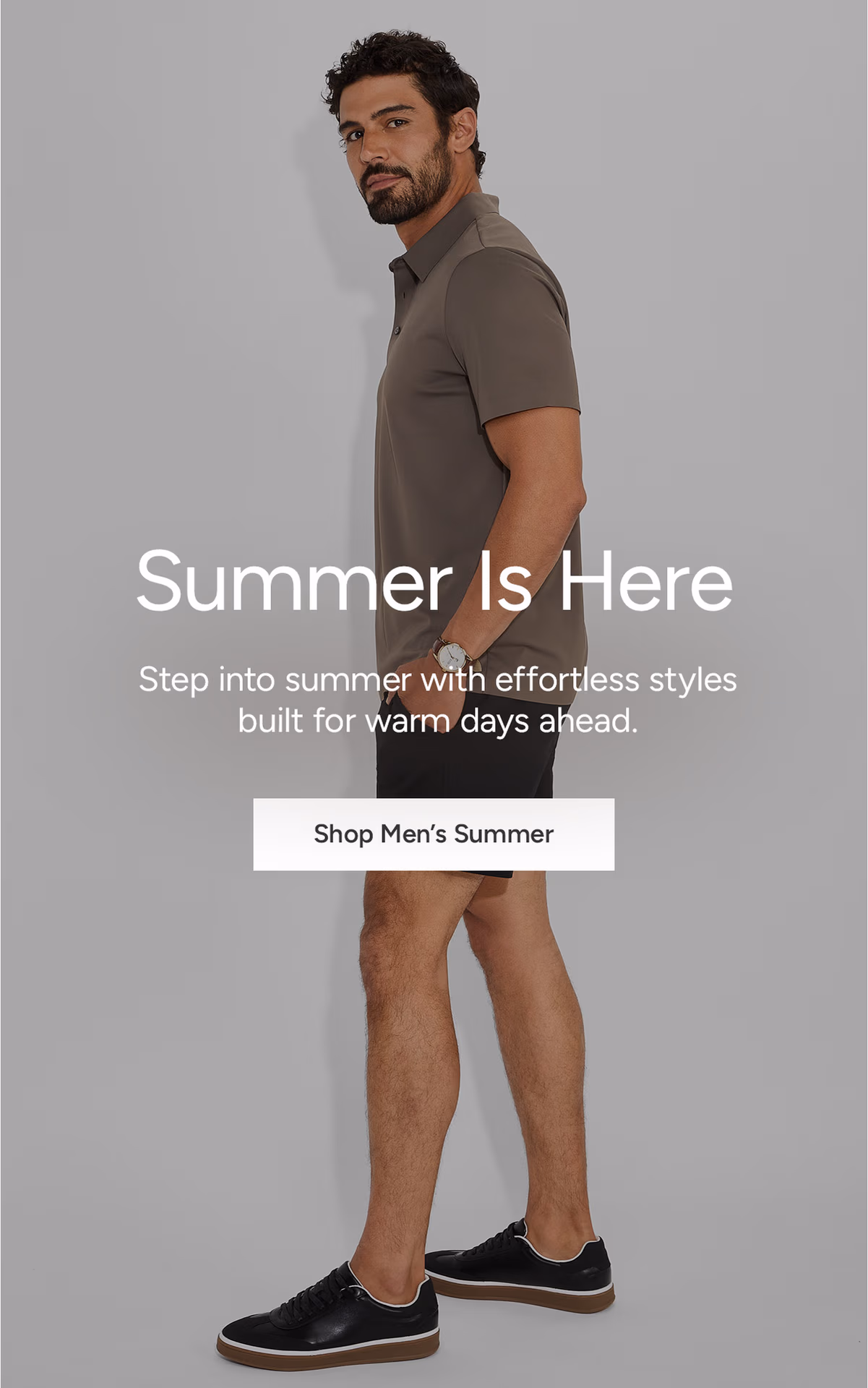 Summer Is Here: Step into summer with effortless styles built for warm days ahead. Shop Men's Summer