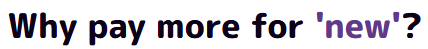 Why pay more for 'new'?