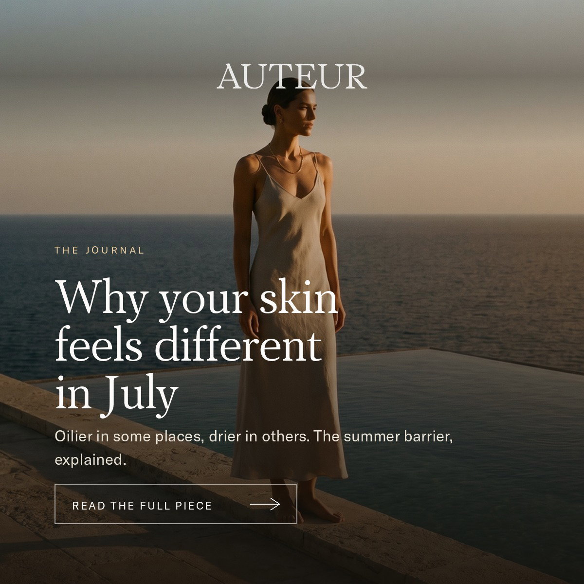 The Journal. Why your skin feels different in July.