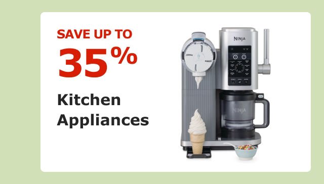 Save up to 35% on Kitchen Appliances.