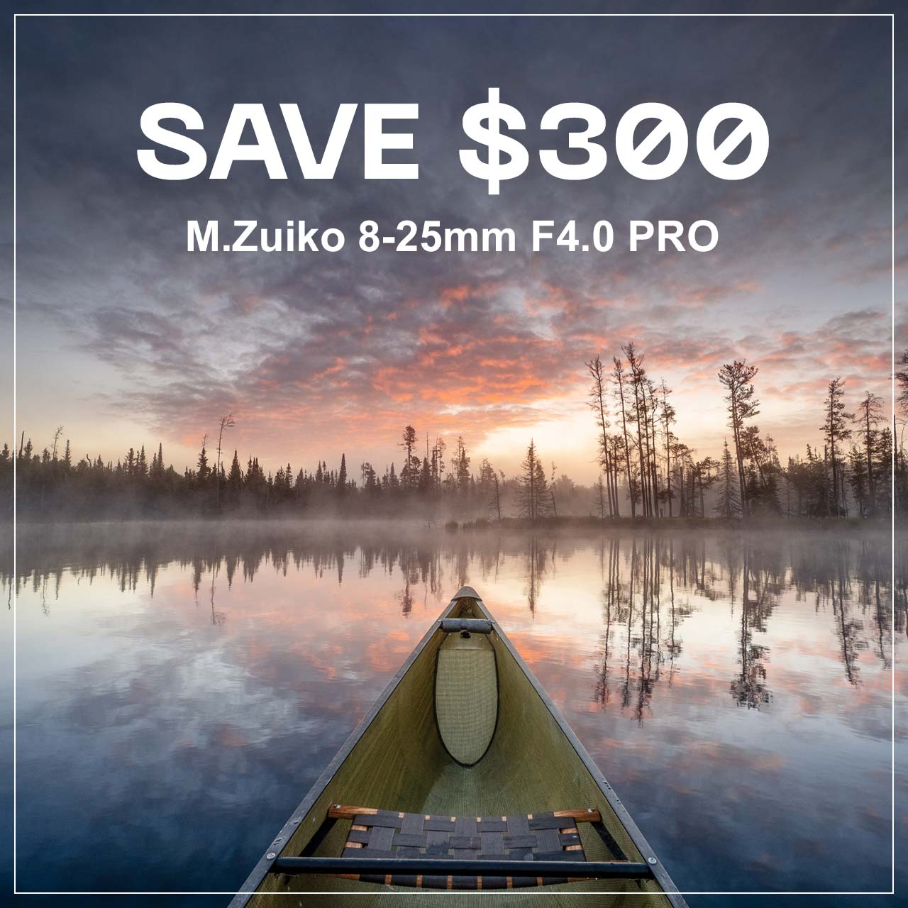 Save $300 - M.Zuiko 8-25mm F4.0 PRO