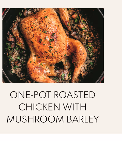 One-Pot Roasted Chicken with Mushroom Barley